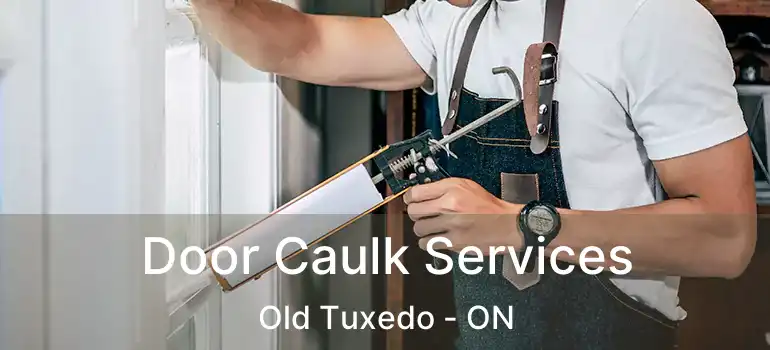  Door Caulk Services Old Tuxedo - ON