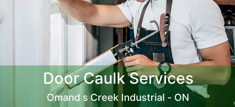  Door Caulk Services Omand s Creek Industrial - ON