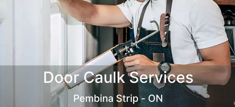  Door Caulk Services Pembina Strip - ON