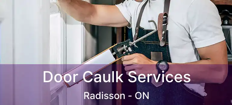  Door Caulk Services Radisson - ON