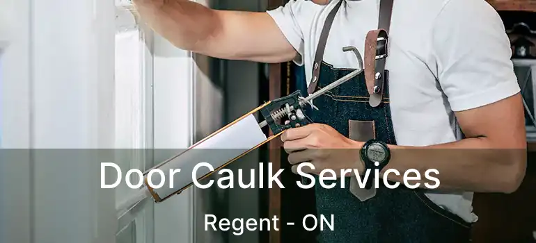  Door Caulk Services Regent - ON