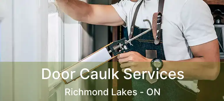  Door Caulk Services Richmond Lakes - ON