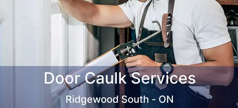  Door Caulk Services Ridgewood South - ON