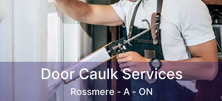  Door Caulk Services Rossmere - A - ON
