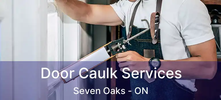  Door Caulk Services Seven Oaks - ON