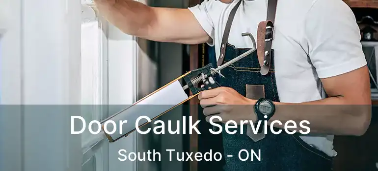  Door Caulk Services South Tuxedo - ON