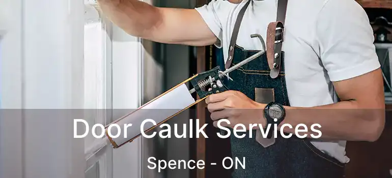  Door Caulk Services Spence - ON