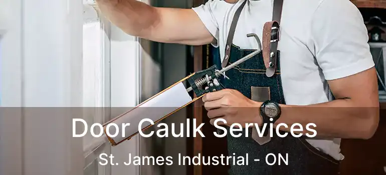  Door Caulk Services St. James Industrial - ON