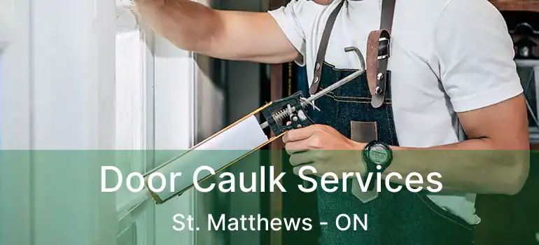  Door Caulk Services St. Matthews - ON