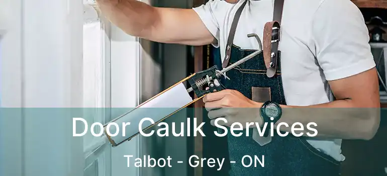  Door Caulk Services Talbot - Grey - ON