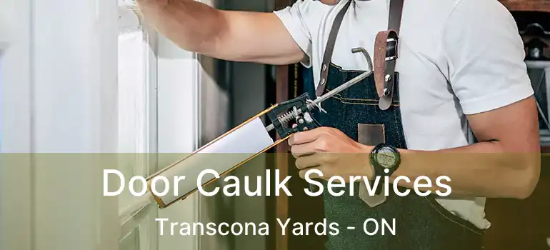  Door Caulk Services Transcona Yards - ON