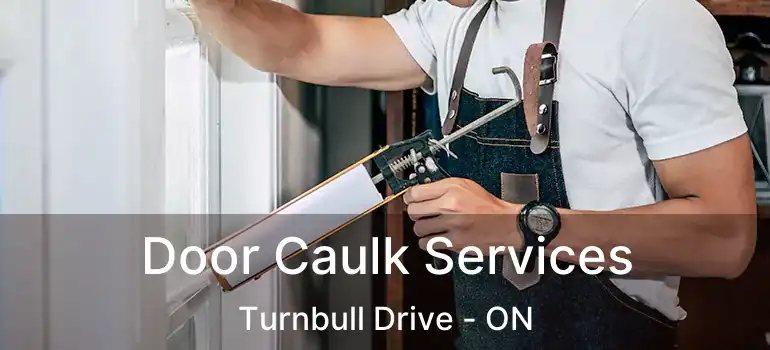  Door Caulk Services Turnbull Drive - ON