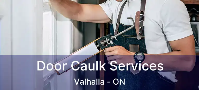  Door Caulk Services Valhalla - ON