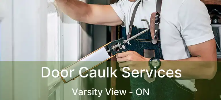  Door Caulk Services Varsity View - ON