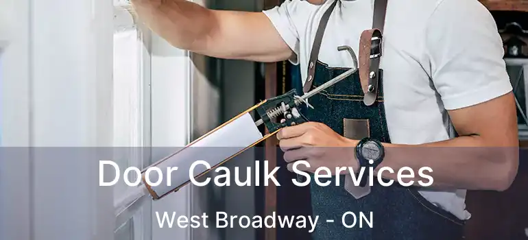  Door Caulk Services West Broadway - ON