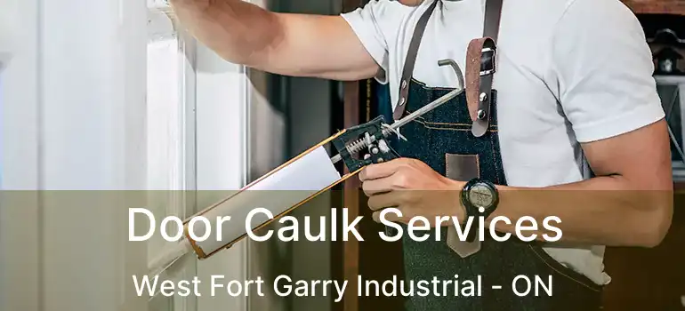  Door Caulk Services West Fort Garry Industrial - ON