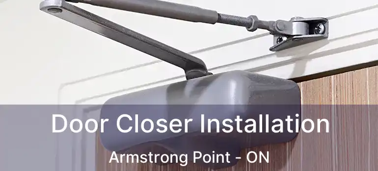  Door Closer Installation Armstrong Point - ON