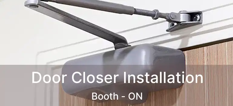  Door Closer Installation Booth - ON