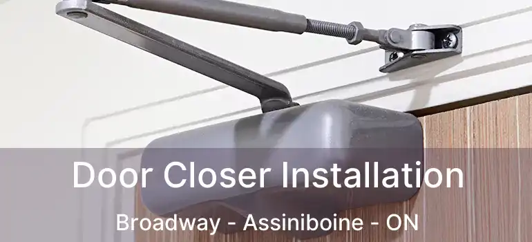  Door Closer Installation Broadway - Assiniboine - ON