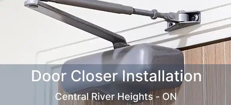 Door Closer Installation Central River Heights - ON