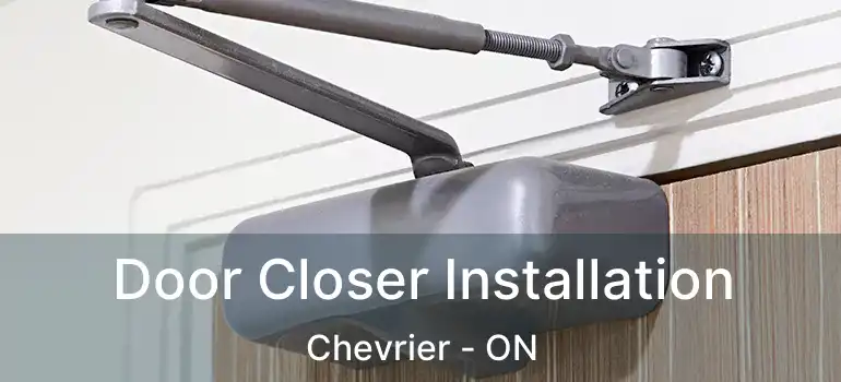 Door Closer Installation Chevrier - ON