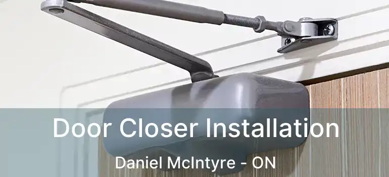  Door Closer Installation Daniel McIntyre - ON