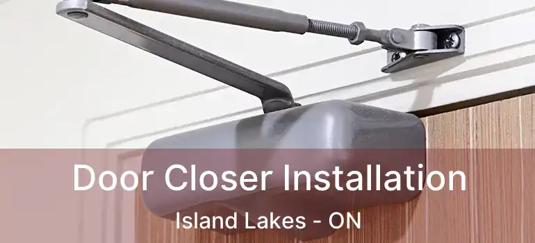  Door Closer Installation Island Lakes - ON