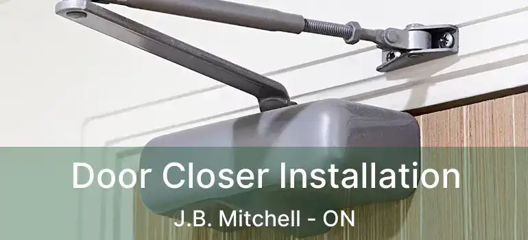  Door Closer Installation J.B. Mitchell - ON