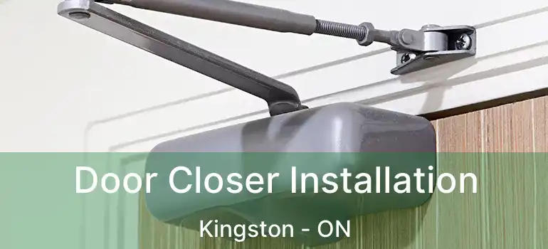  Door Closer Installation Kingston - ON