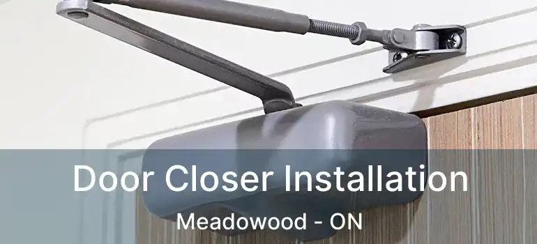  Door Closer Installation Meadowood - ON