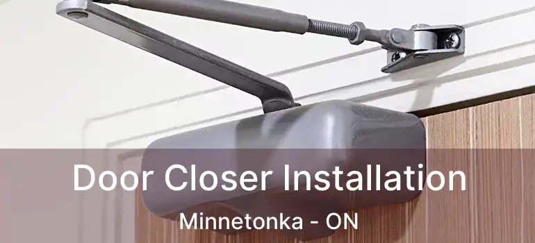  Door Closer Installation Minnetonka - ON