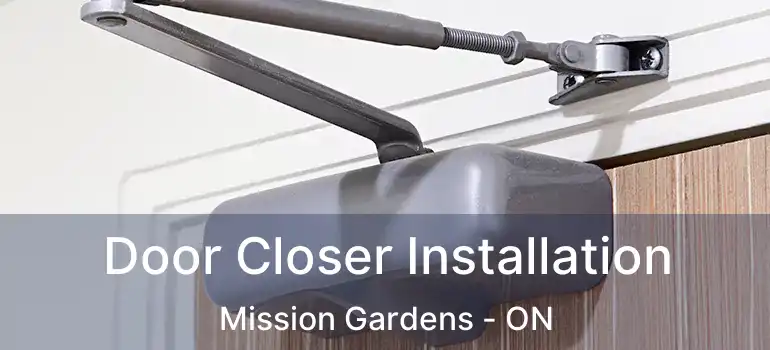  Door Closer Installation Mission Gardens - ON