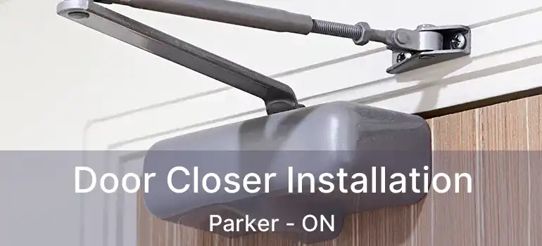  Door Closer Installation Parker - ON