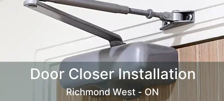  Door Closer Installation Richmond West - ON