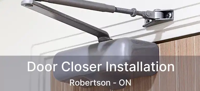  Door Closer Installation Robertson - ON