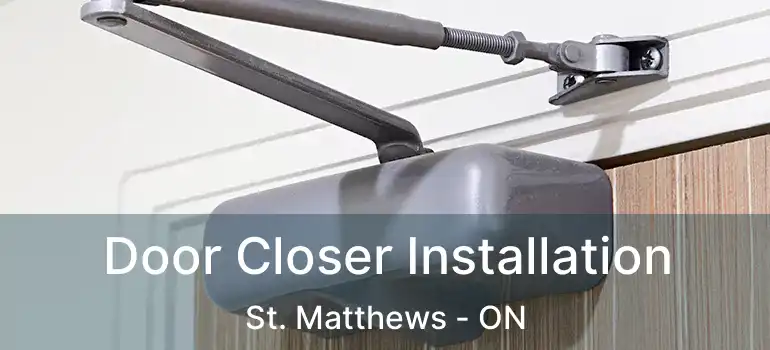  Door Closer Installation St. Matthews - ON