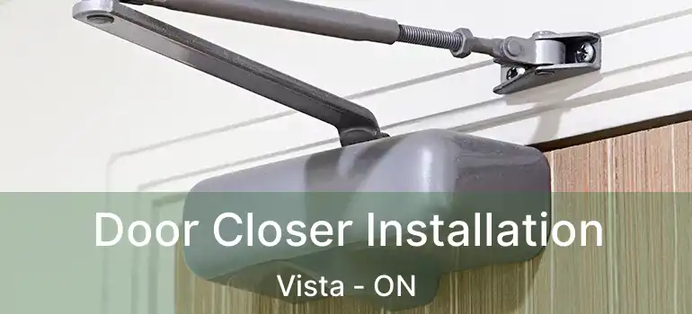  Door Closer Installation Vista - ON