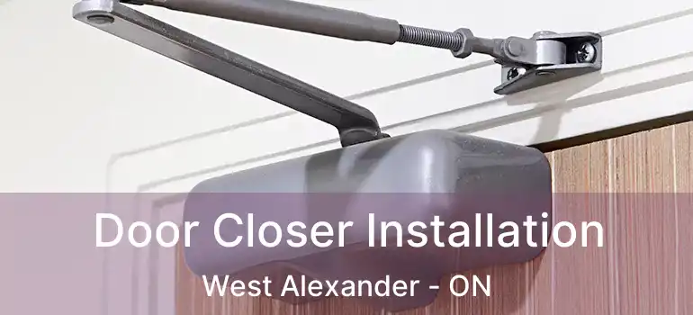  Door Closer Installation West Alexander - ON