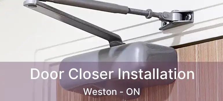  Door Closer Installation Weston - ON
