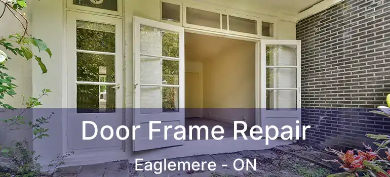  Door Frame Repair Eaglemere - ON