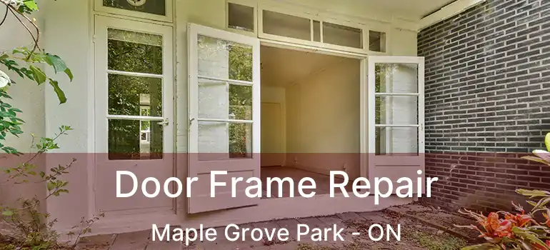  Door Frame Repair Maple Grove Park - ON