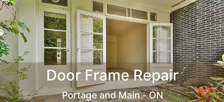  Door Frame Repair Portage and Main - ON