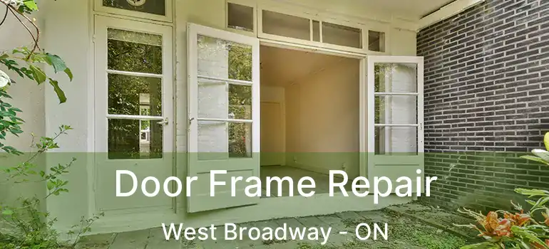  Door Frame Repair West Broadway - ON