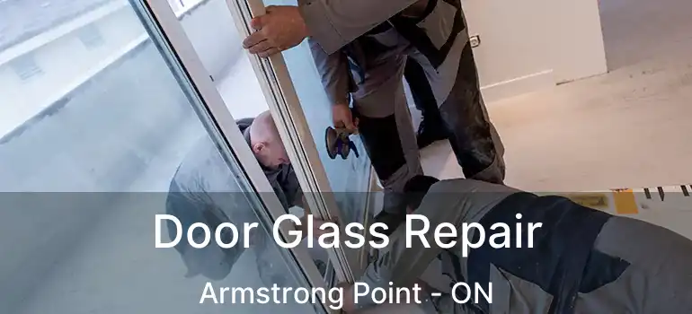  Door Glass Repair Armstrong Point - ON