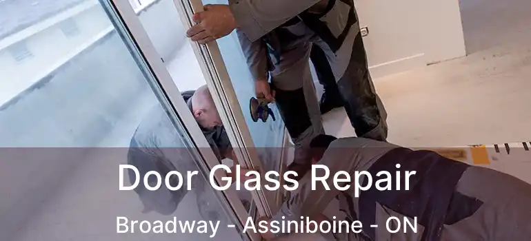  Door Glass Repair Broadway - Assiniboine - ON