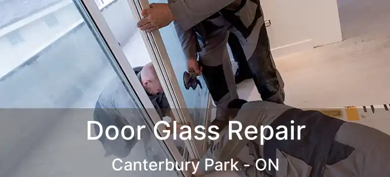  Door Glass Repair Canterbury Park - ON
