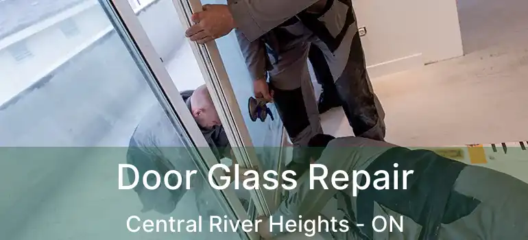  Door Glass Repair Central River Heights - ON