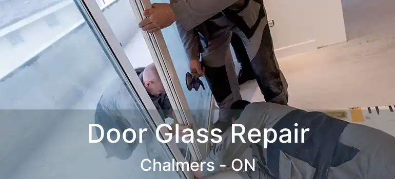  Door Glass Repair Chalmers - ON