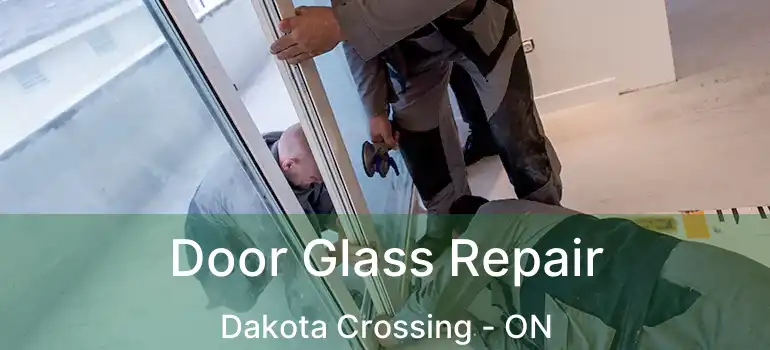  Door Glass Repair Dakota Crossing - ON