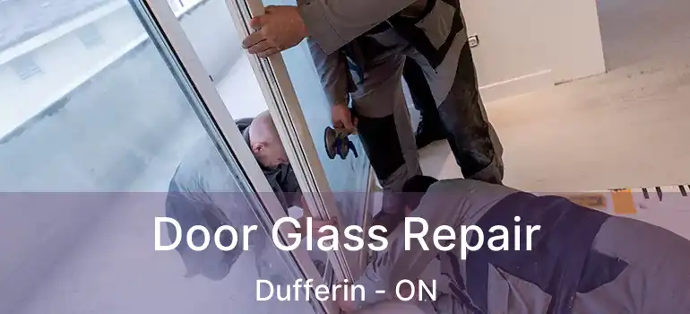  Door Glass Repair Dufferin - ON